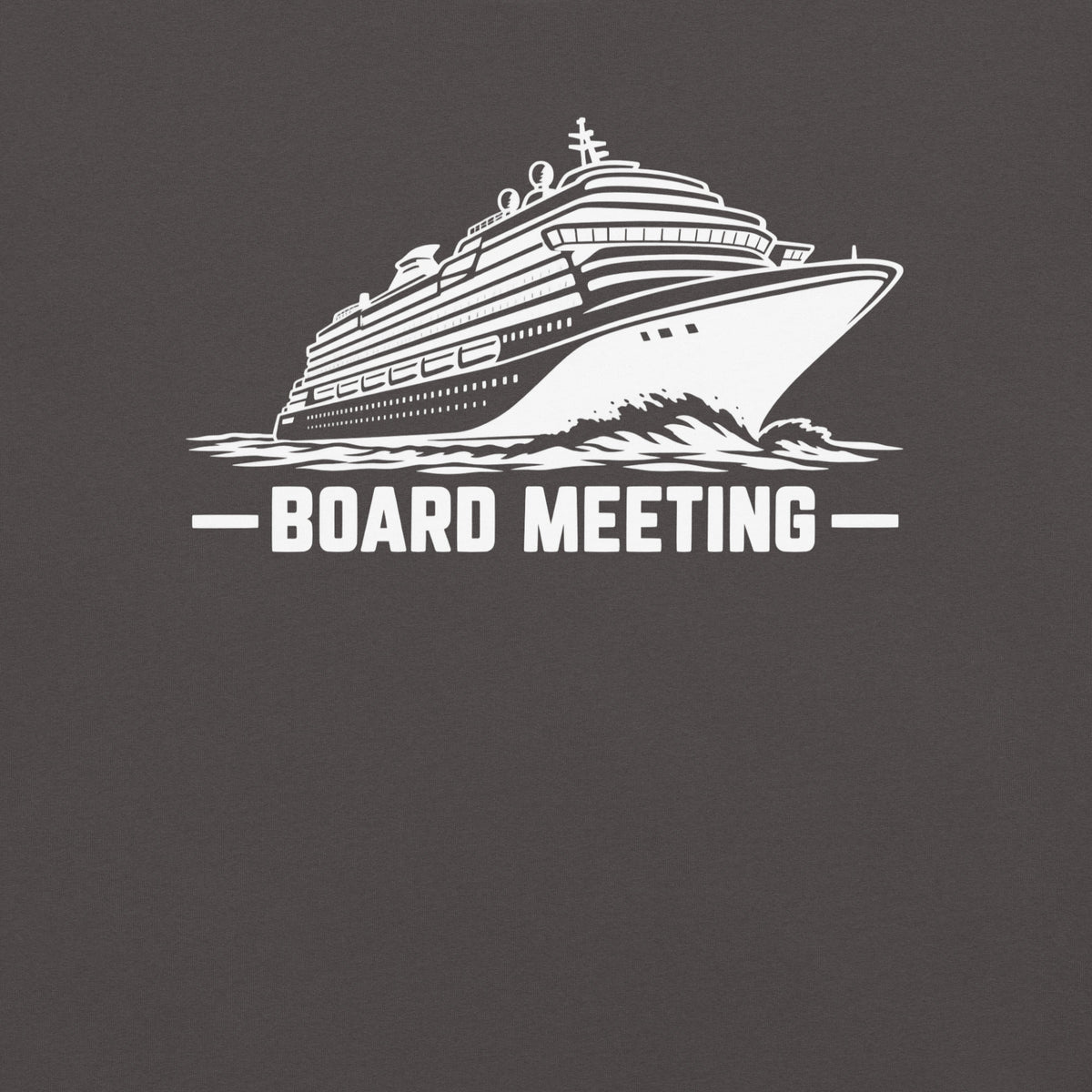 Board Meeting funny cruise ship graphic in graphite